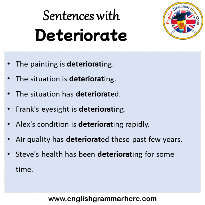 Sentences with Deteriorate, Deteriorate in a Sentence in English, Sentences For Deteriorate