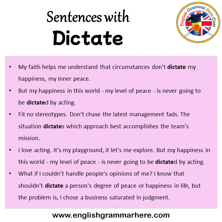 Sentences with Dictate, Dictate in a Sentence in English, Sentences For Dictate