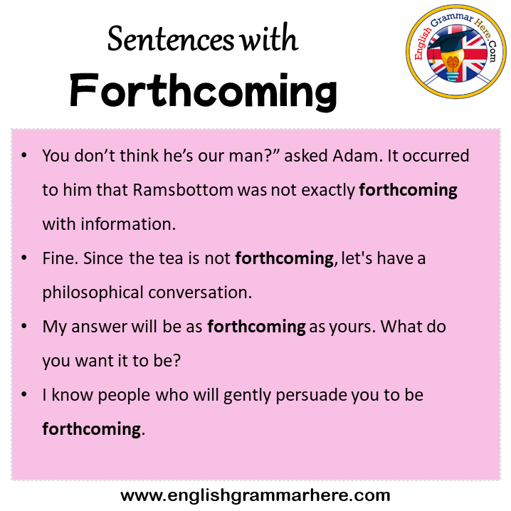 Sentences with Forthcoming, Forthcoming in a Sentence in English, Sentences For Forthcoming