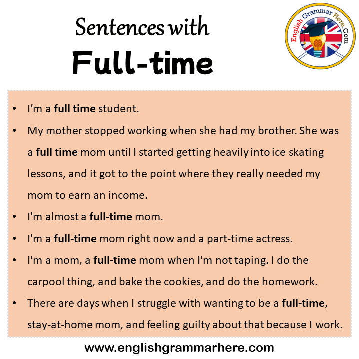 Sentences with Full-time, Full-time in a Sentence in English, Sentences For Full-time