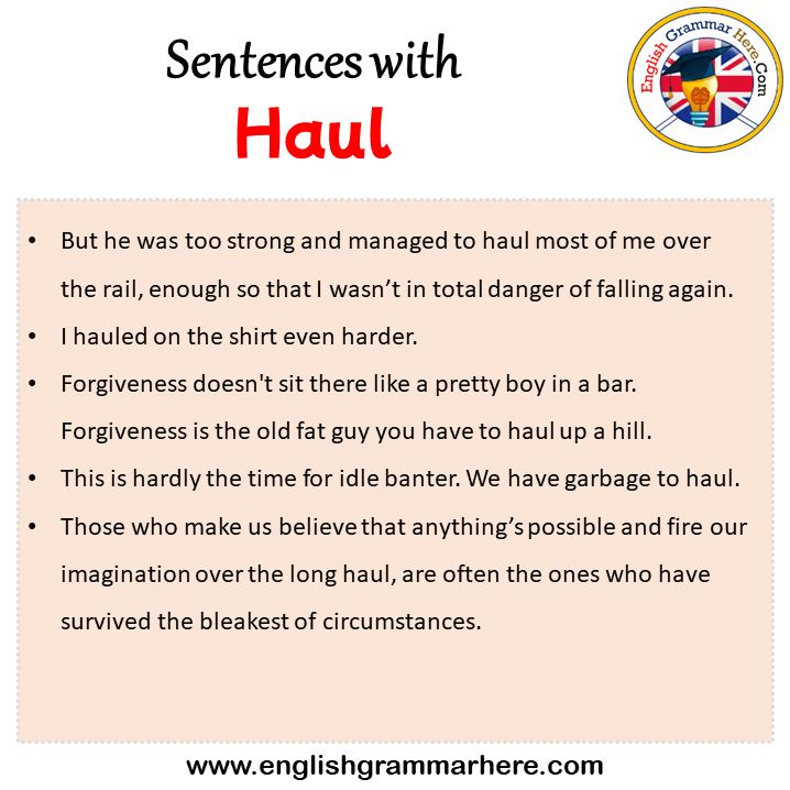 Sentences with Haul, Haul in a Sentence in English, Sentences For Haul