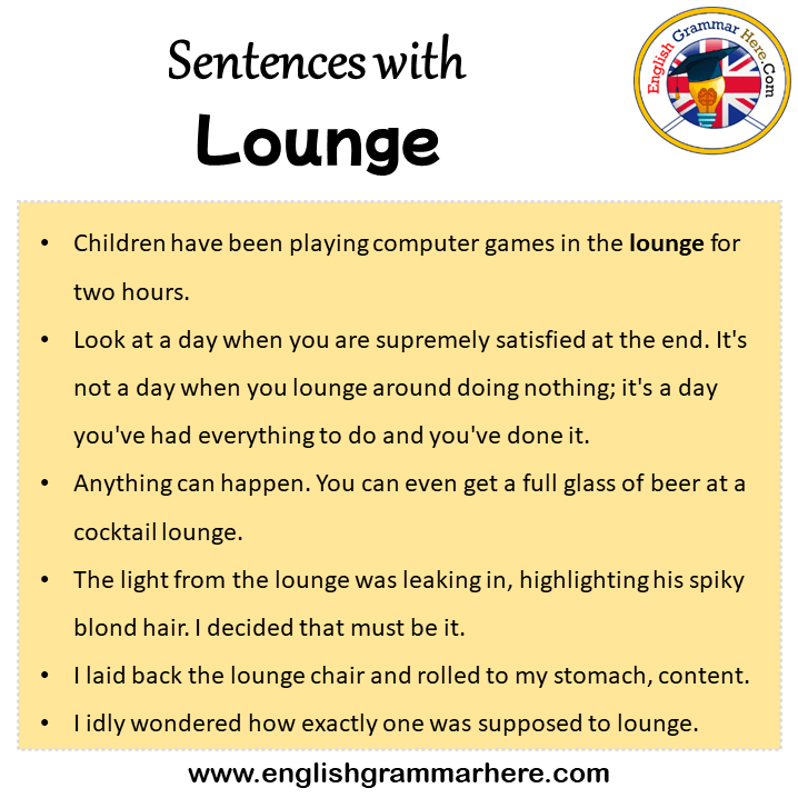 Sentences with Lounge, Lounge in a Sentence in English, Sentences For Lounge