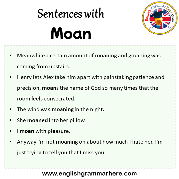 Sentences with Moan, Moan in a Sentence in English, Sentences For Moan