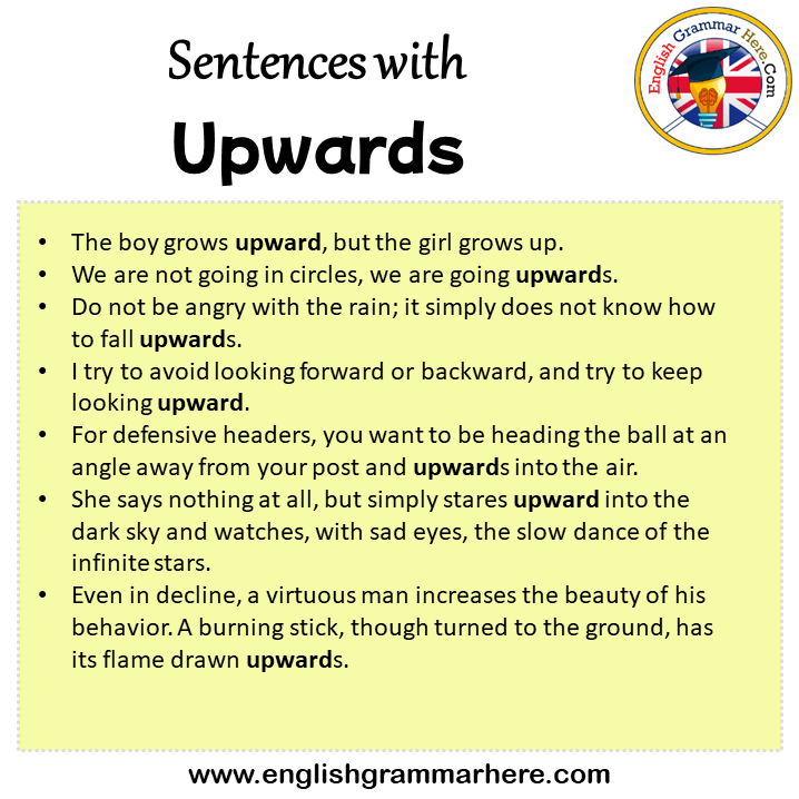 Sentences with Upwards, Upwards in a Sentence in English, Sentences For Upwards
