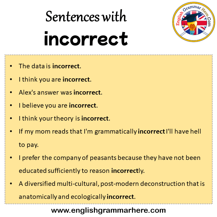 Sentences with incorrect, incorrect in a Sentence in English, Sentences For incorrect